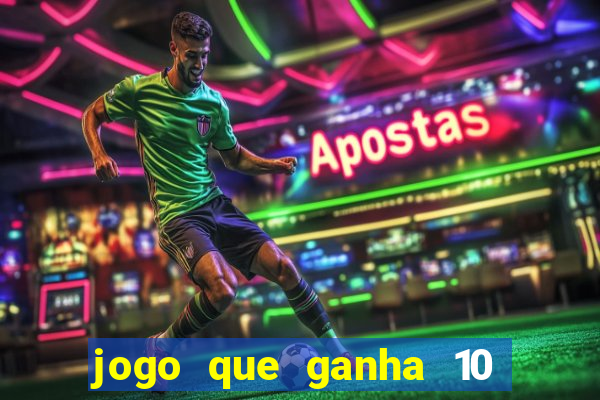 jogo que ganha 10 reais no cadastro